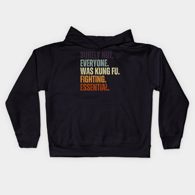 Surely Not Everyone Was Kung Fu Fighting Vintage Retro Kids Hoodie by Just Me Store